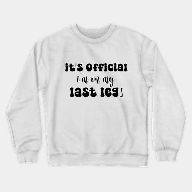 it's official i'm on my last leg One Leg Amputee Warrior shirt Crewneck Sweatshirt by soukai